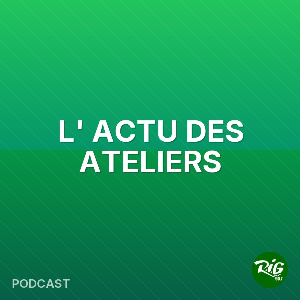 L' ACTU DES ATELIERS